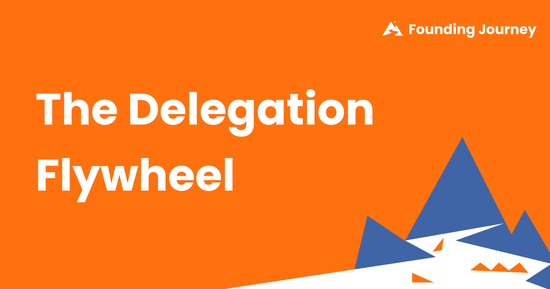 The Delegation Flywheel