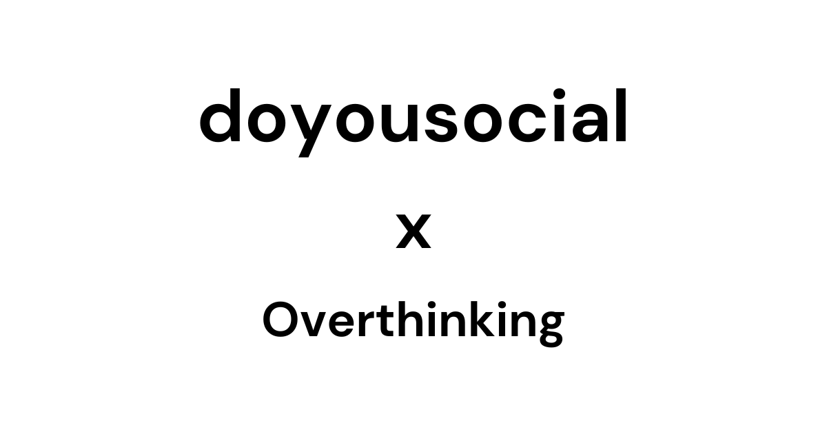 Overthinking