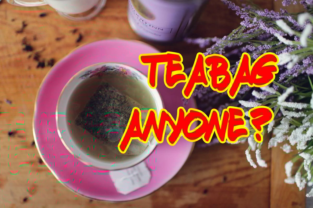 Newsletter #7:The Teabag Edition
