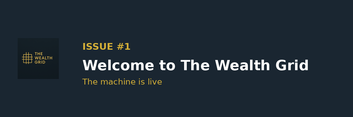 The machine is live. Welcome to The Wealth Grid.
