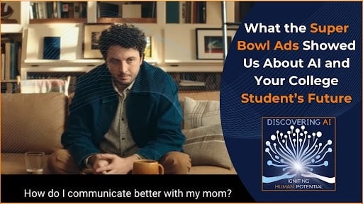 What the Super Bowl Ads Showed Us About AI & Your College Student’s Future