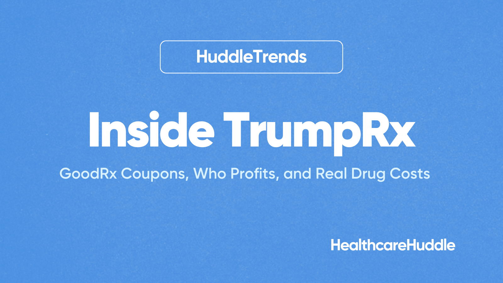 Inside TrumpRx: GoodRx Coupons, Who Profits, and Real Drug Costs
