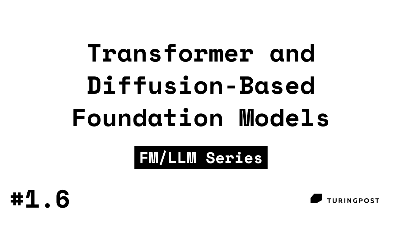 Token 1.6: Transformer and Diffusion-Based Foundation Models