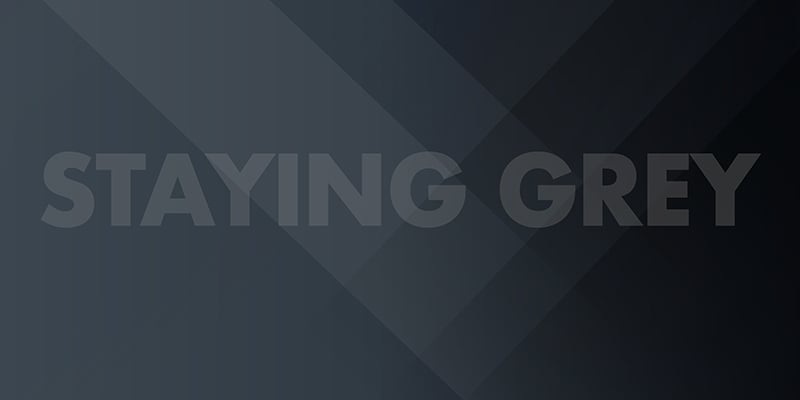 Staying Grey