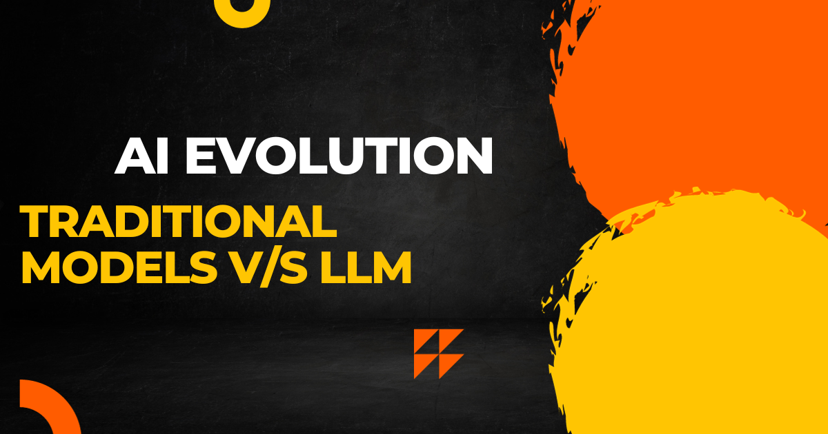 Exploring AI Evolution: Traditional Models vs. LLM Advancements | A Comprehensive Analysis
