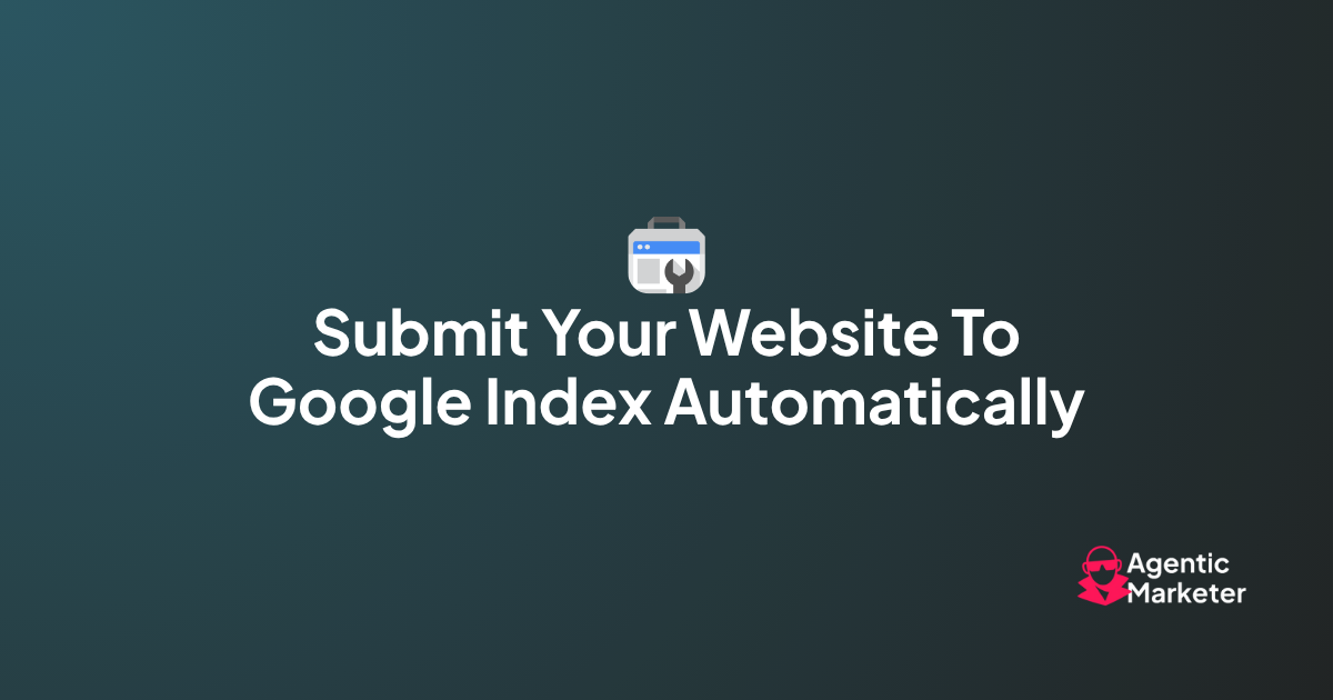 How I Automatically Submitted My Website to Google's Search Index