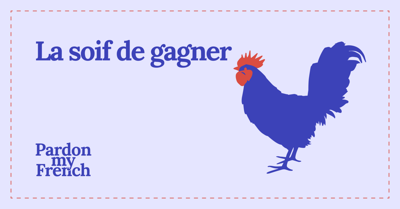🐓 La soif de gagner