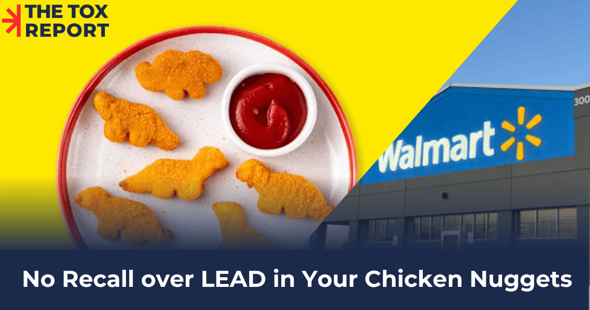 Lead in Walmart's dino nuggets. Up to 5× the safe limit. No recall issued.