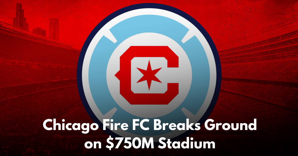 Chicago Fire FC Breaks Ground on $750M Soccer Stadium at The 78 in Chicago