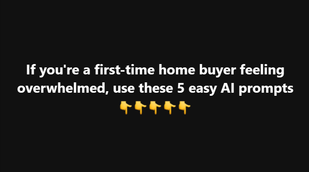 5 Kick Ass First Time Home Buyer AI Prompts to use for a Perfect Move