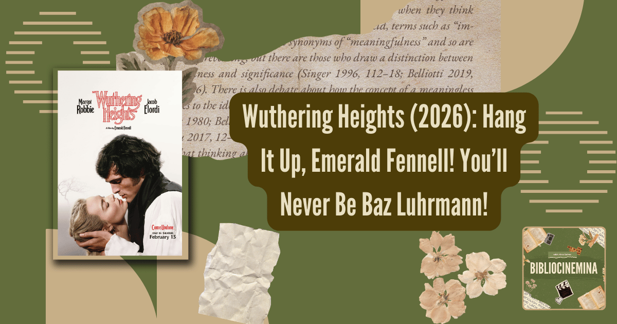 Wuthering Heights (2026): Hang It Up, Emerald Fennell! You'll Never Be Baz Luhrmann!