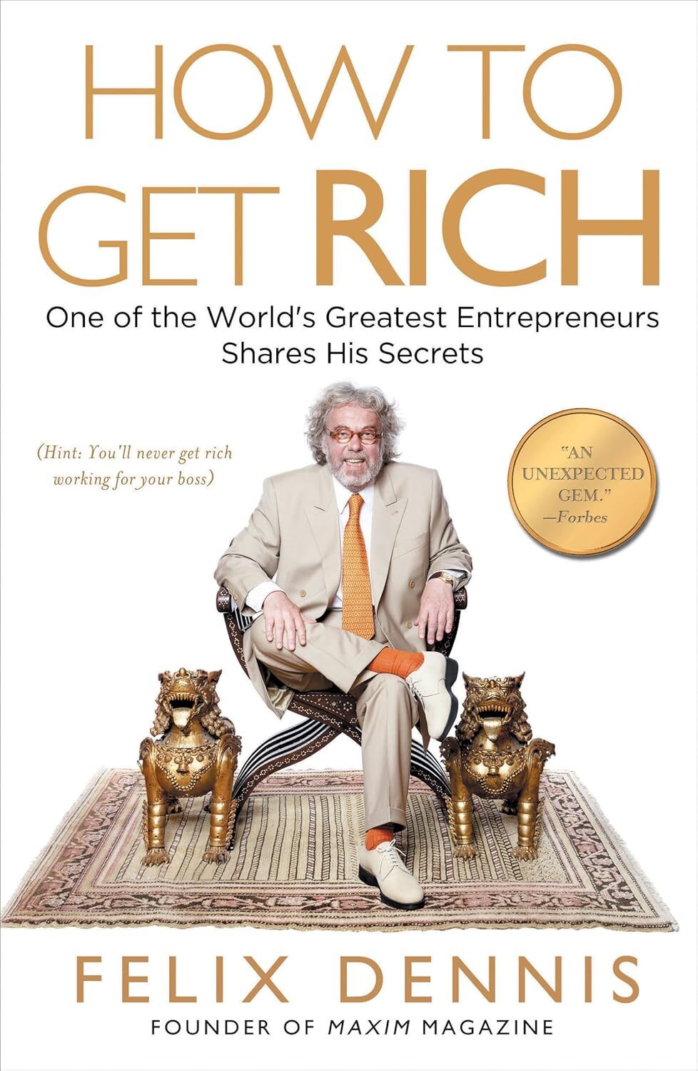 Unleash Your Inner Tycoon: Lessons from Felix Dennis's "How to Get Rich"