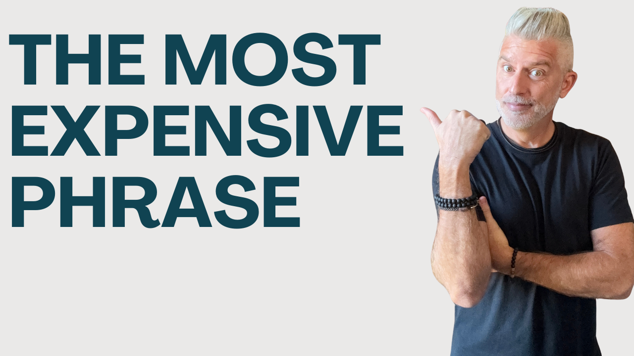 I’m Not Feeling It - The Most Expensive Phrase