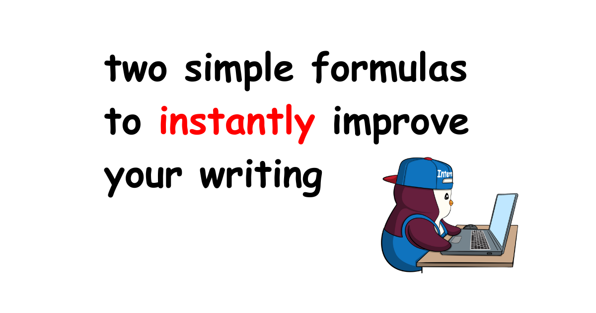 two simple formulas to instantly improve your writing