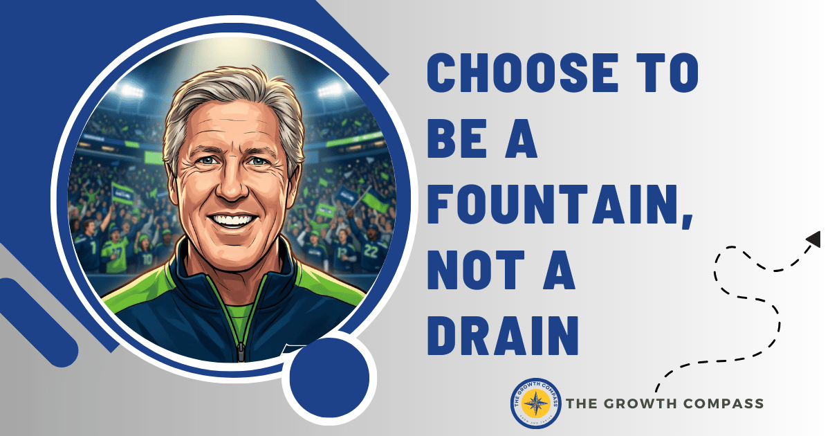 🧭 Be a fountain, not a drain