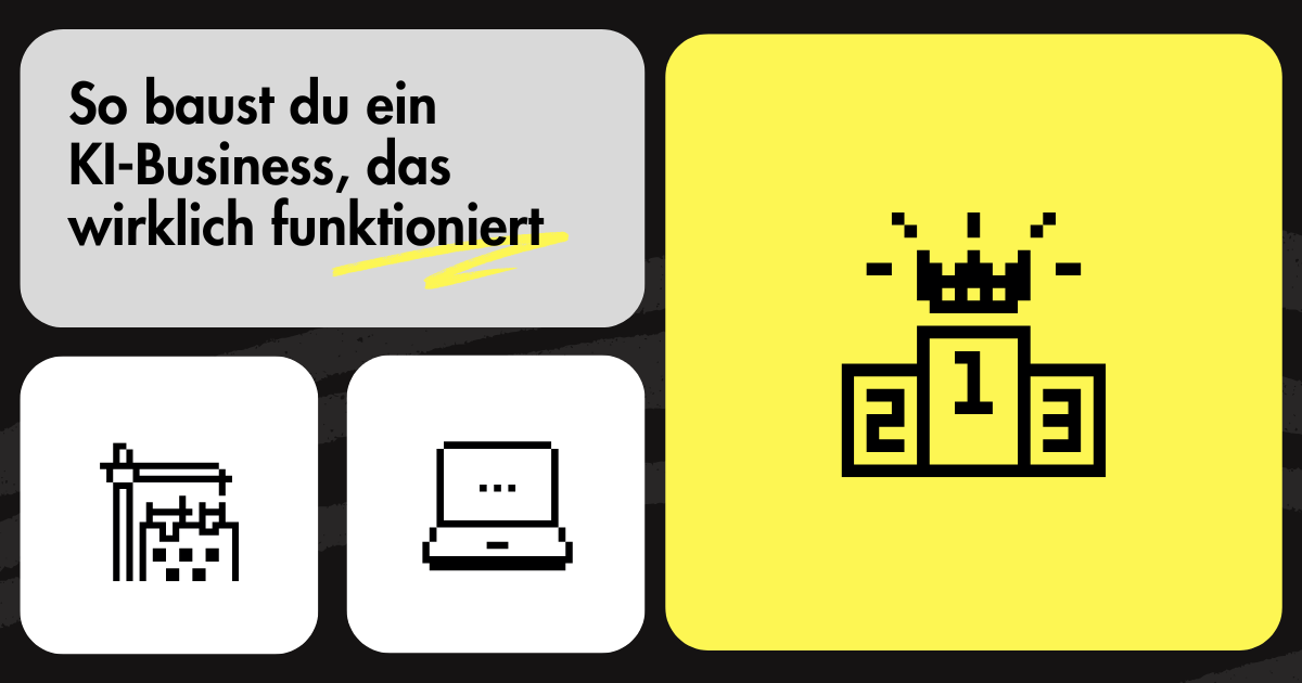 3 Konzepte, 4 Nischen: So baust du ein KI-Business, das wirklich funktioniert