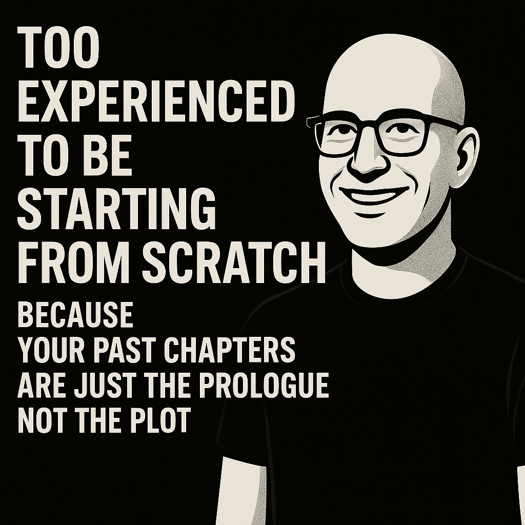 Too Experienced to Be Starting From Scratch