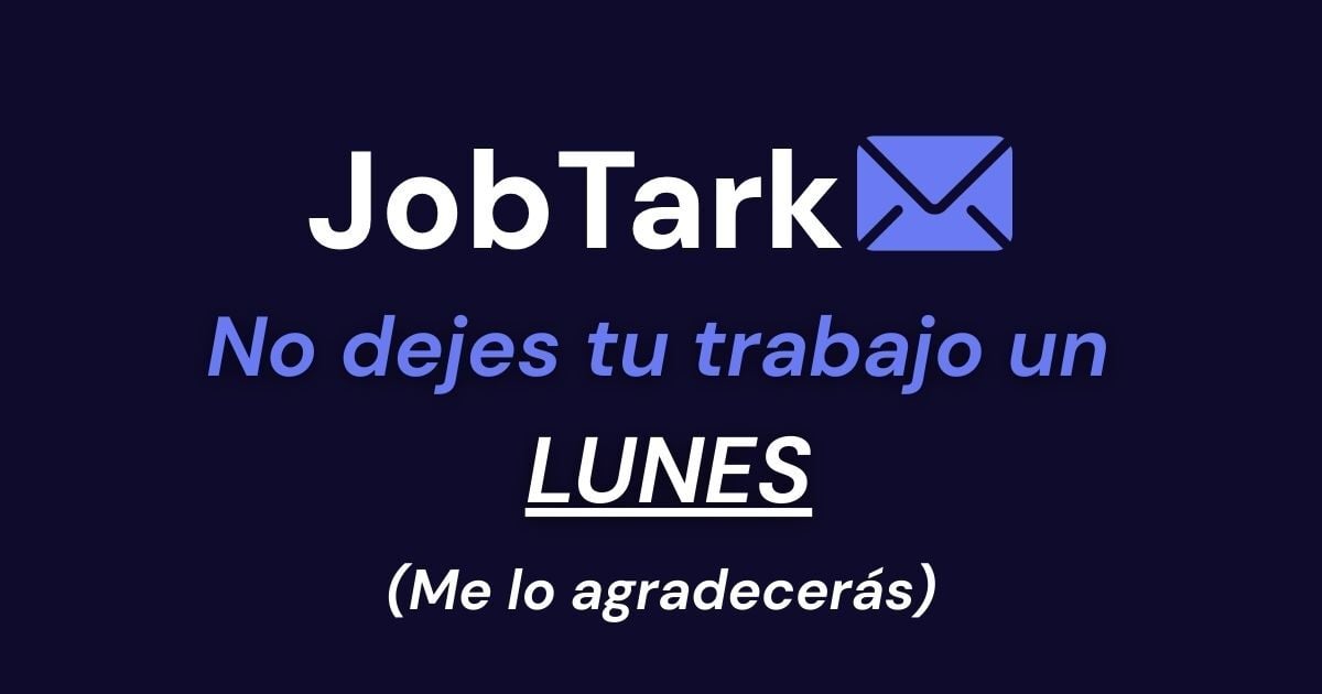 No dejes tu trabajo un lunes