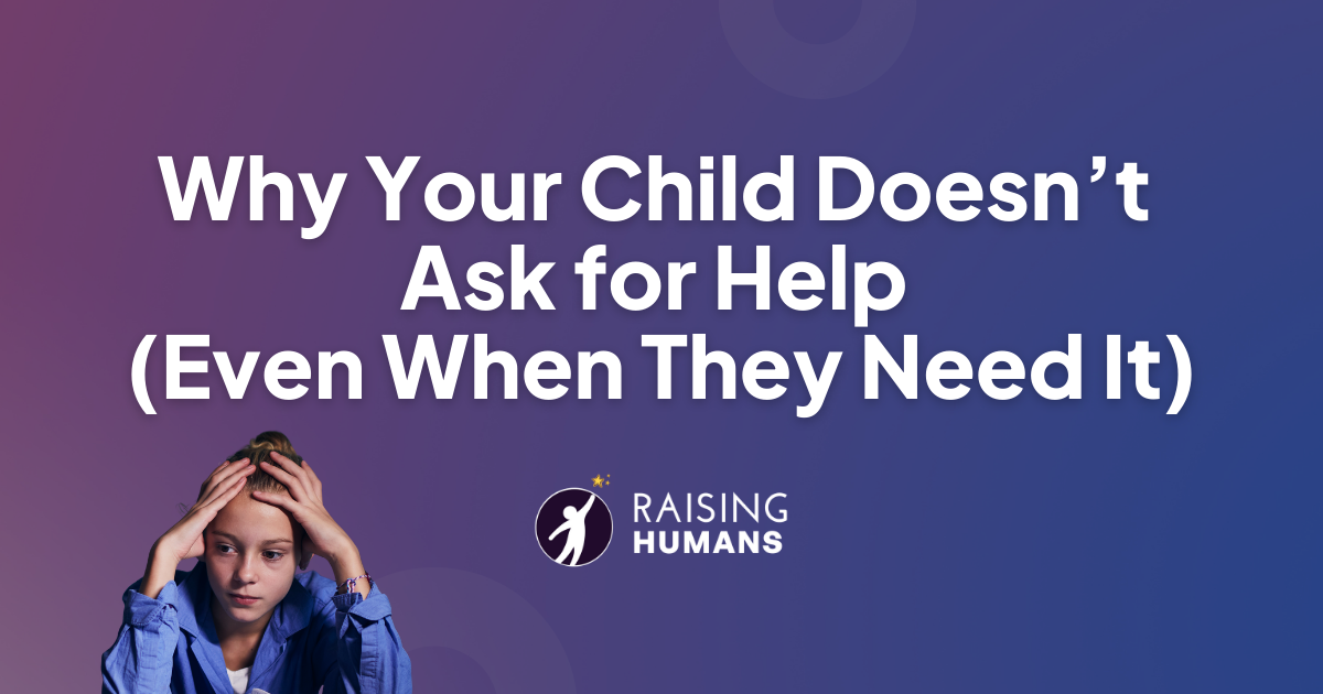 Why Your Child Doesn’t Ask for Help (Even When They Need It)