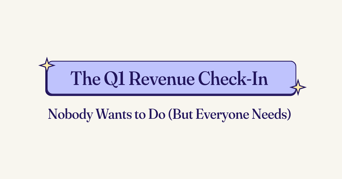  💸 The Q1 Revenue Check-In Nobody Wants to Do (But Everyone Needs) 