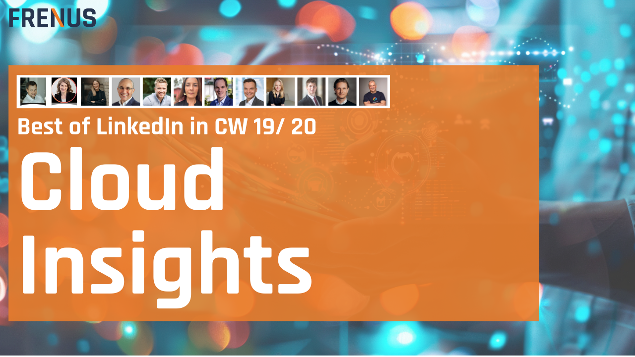 Best of LinkedIn: Cloud Insights CW 19/ 20
