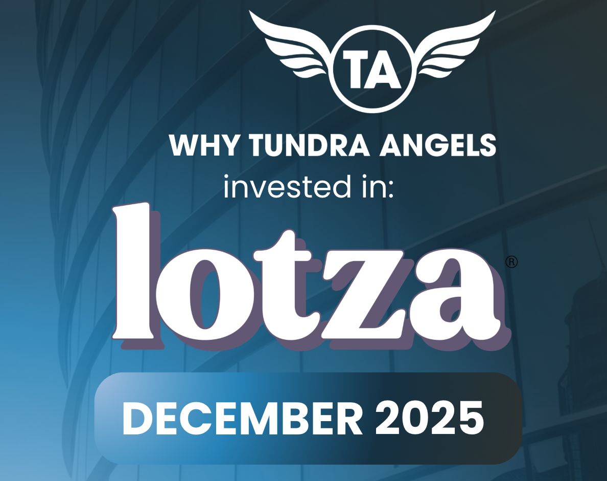 Why Tundra Angels Invested in Lotza