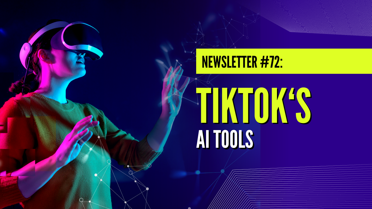 Newsletter #72: TikTok Brings AI