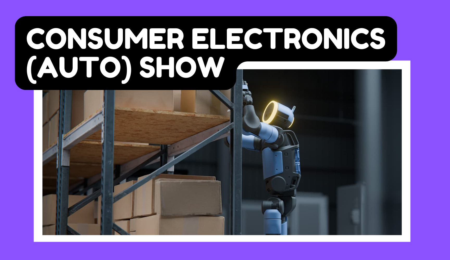Consumer Electronics (Auto) Show - 2026 Edition