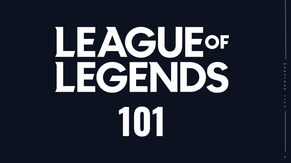 League of Legends 101 & Overview