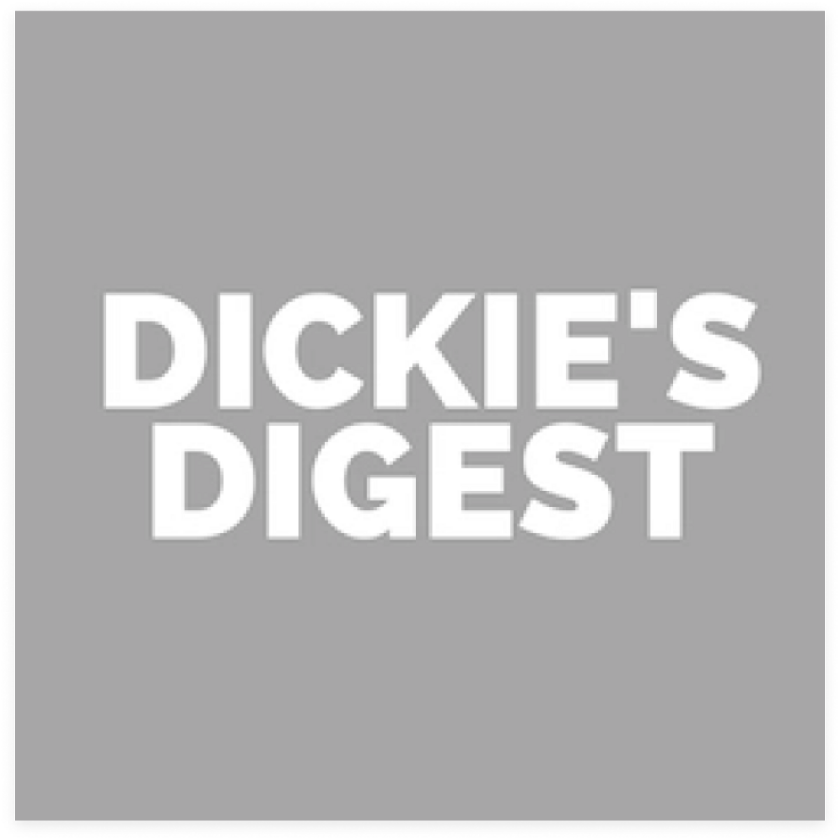 Dickie's Digest