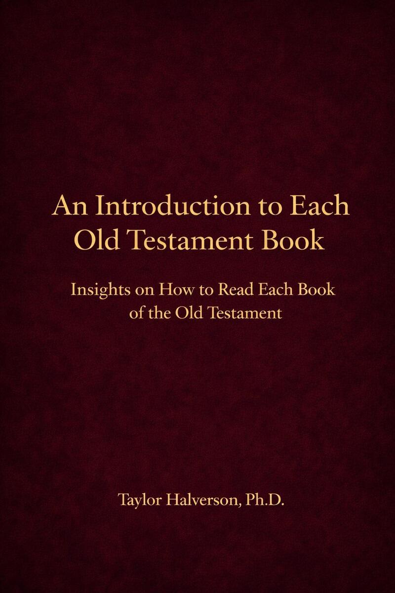 An Introduction to Each Old Testament Book: Insights on How to Read Each Book of the Old Testament
