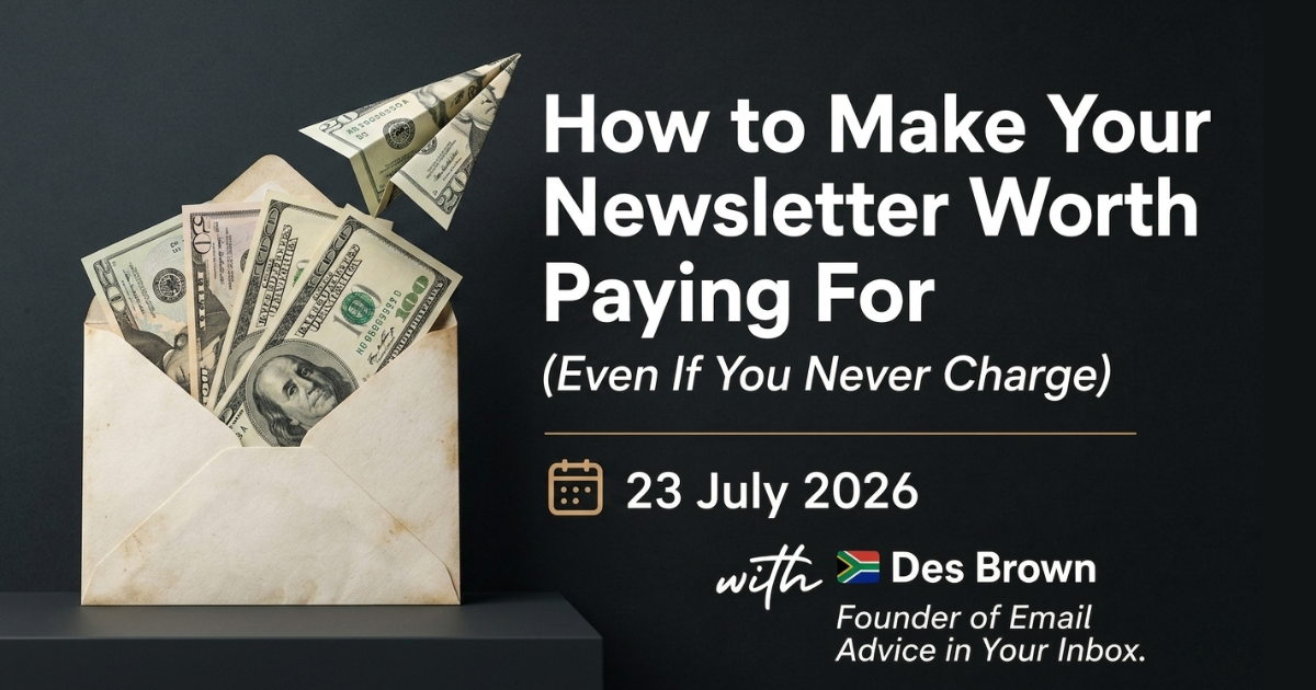 How to Make Your Newsletter Worth Paying For (Even If You Never Charge)