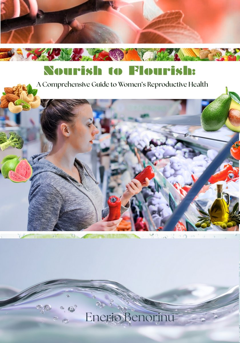 Nourish to Flourish for a woman:  A Comprehensive Guide to Women’s Reproductive Health