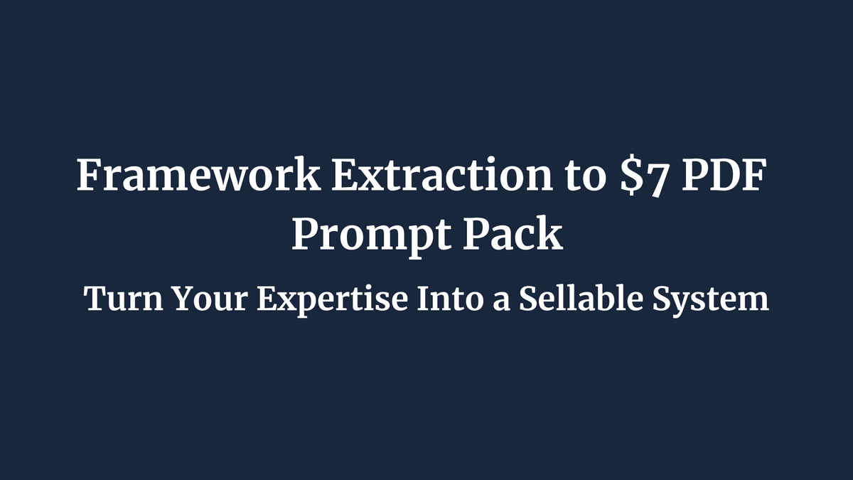 Framework Extraction to $7 PDF Prompt Pack