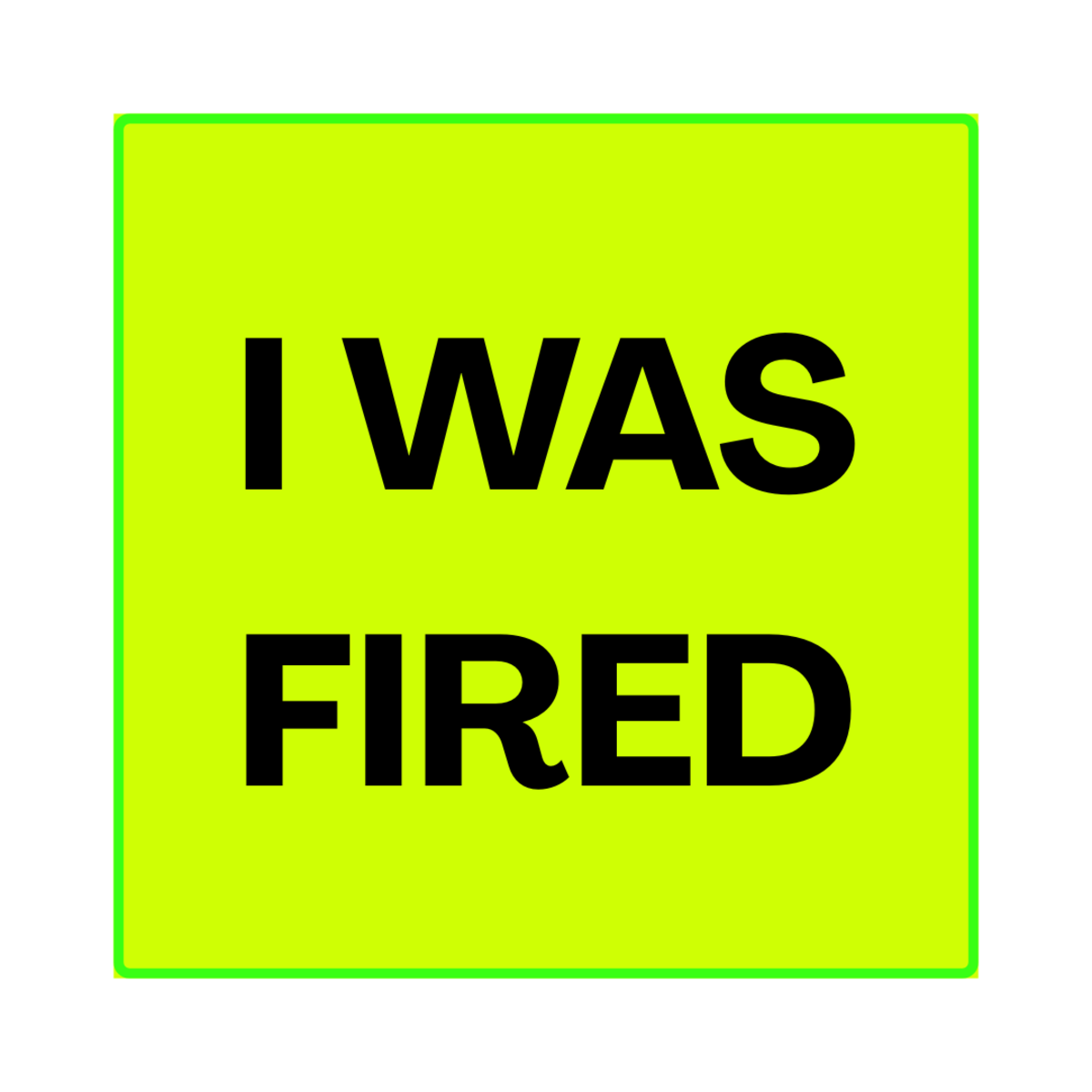 I Was Fired