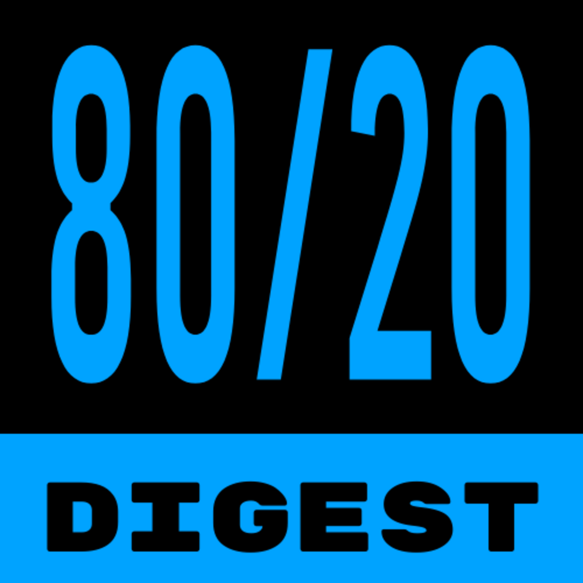 80/20 Digest