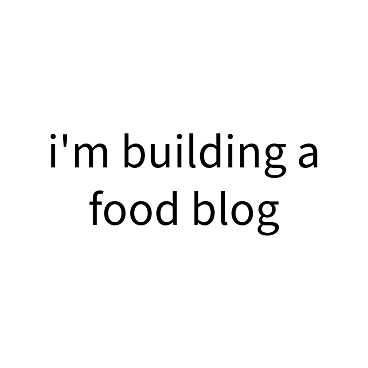 I'm building a food blog
