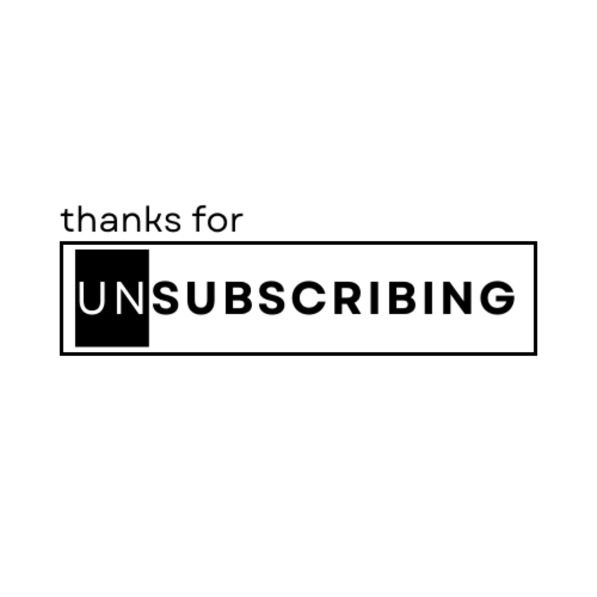 Thanks for Unsubscribing