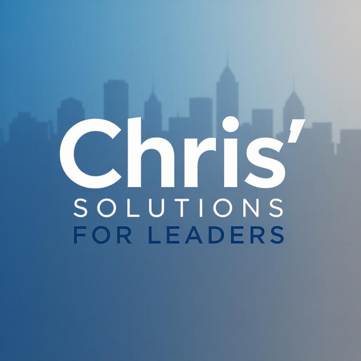 Chris’ Solutions for Leaders