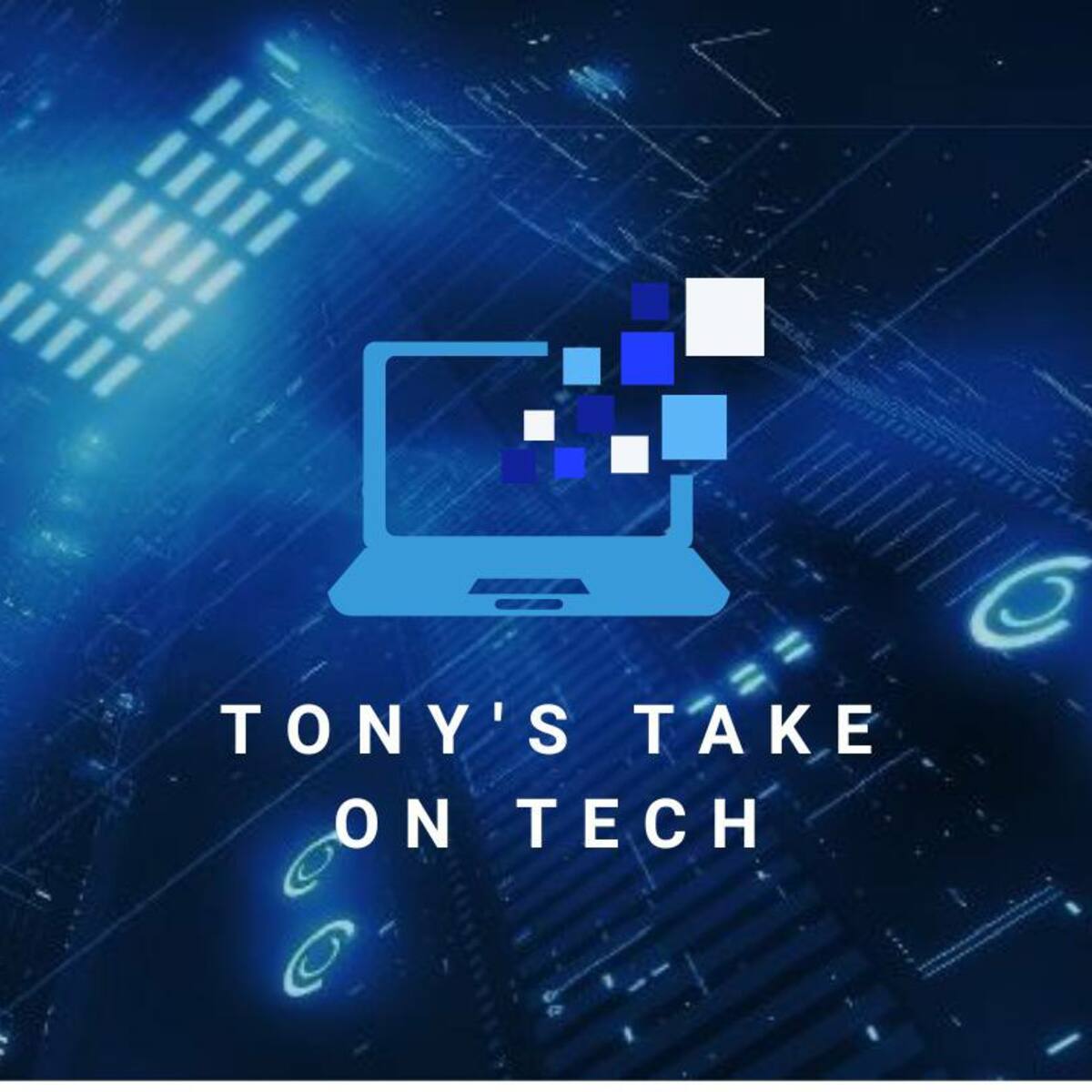 Tony's Take On Tech