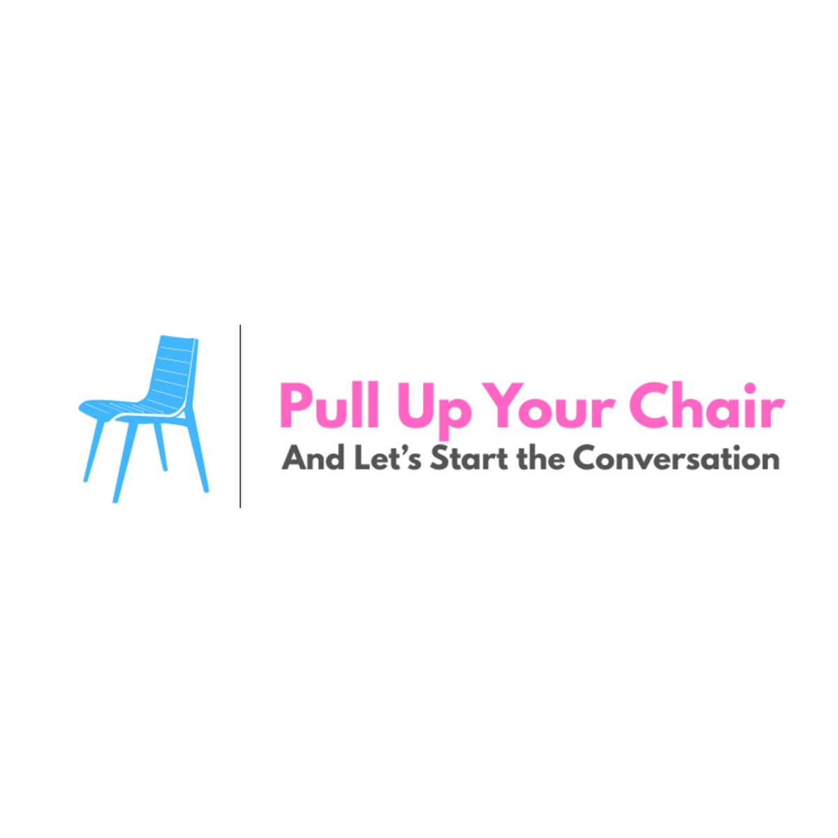 Pull Up Your Chair