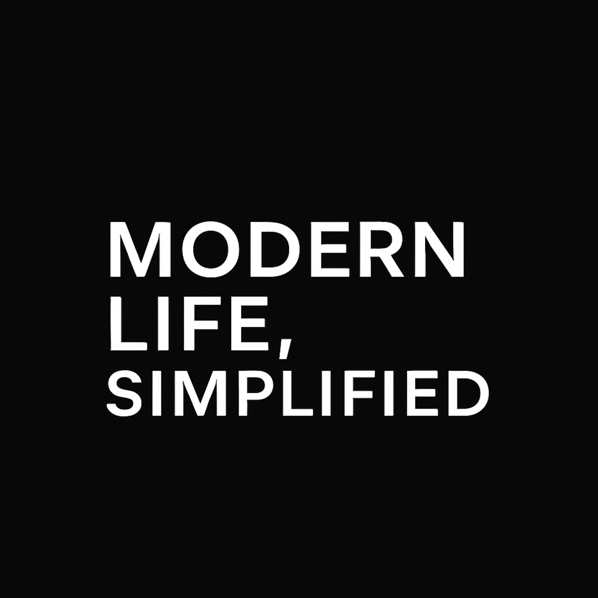 Modern Life, Simplified