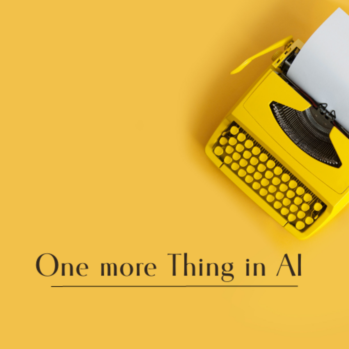 One more Thing in AI