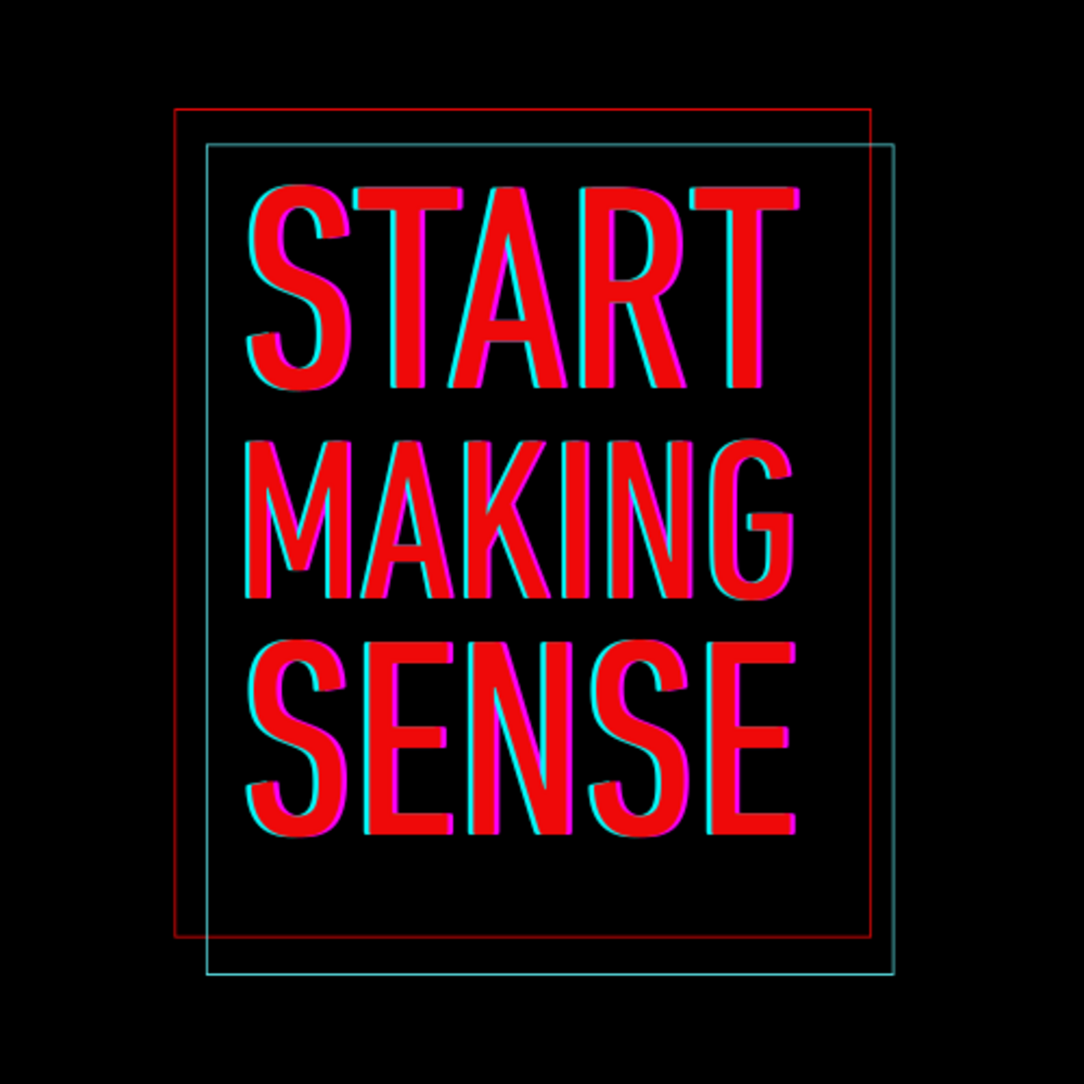 Start Making Sense