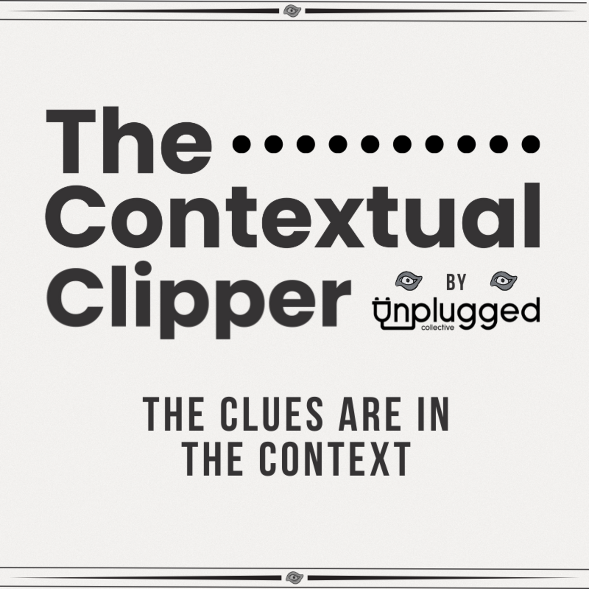 The Contextual Clipper by Unplugged Collective