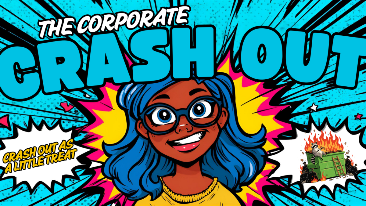 The Corporate Crash Out: #1