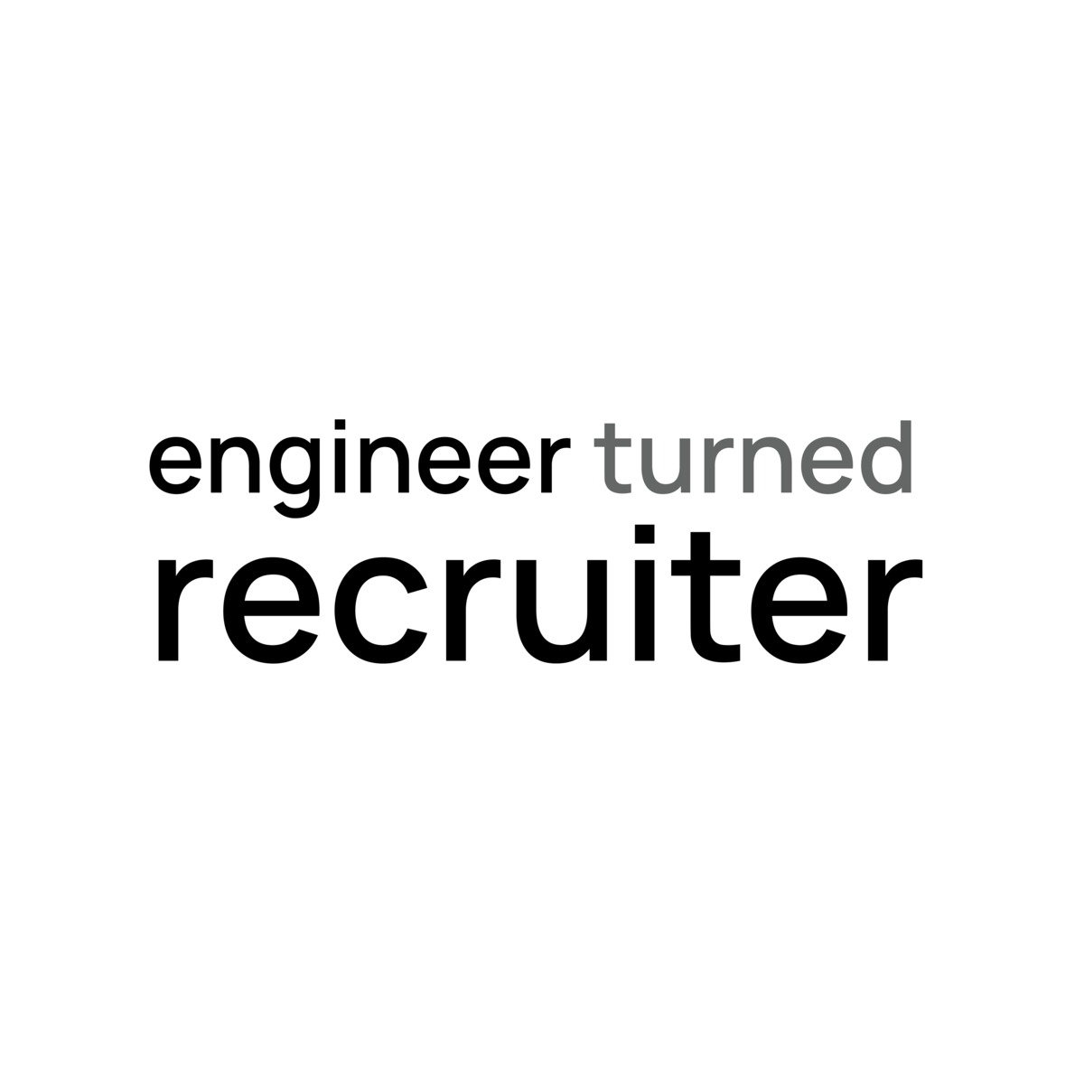 Engineer Turned Recruiter