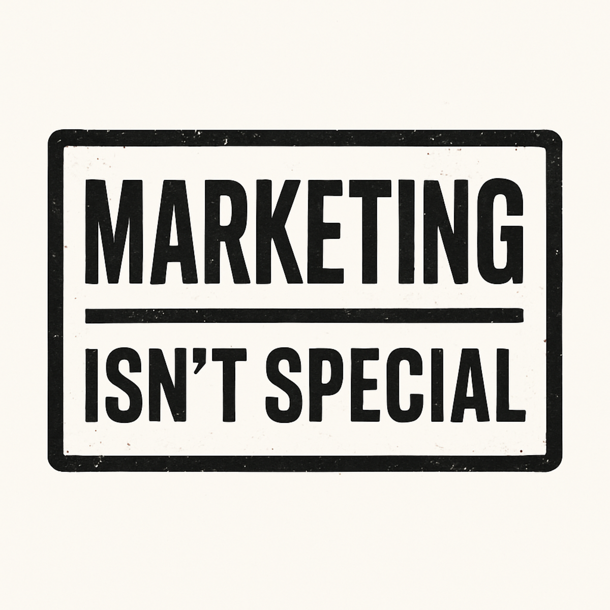 Marketing Isn't Special