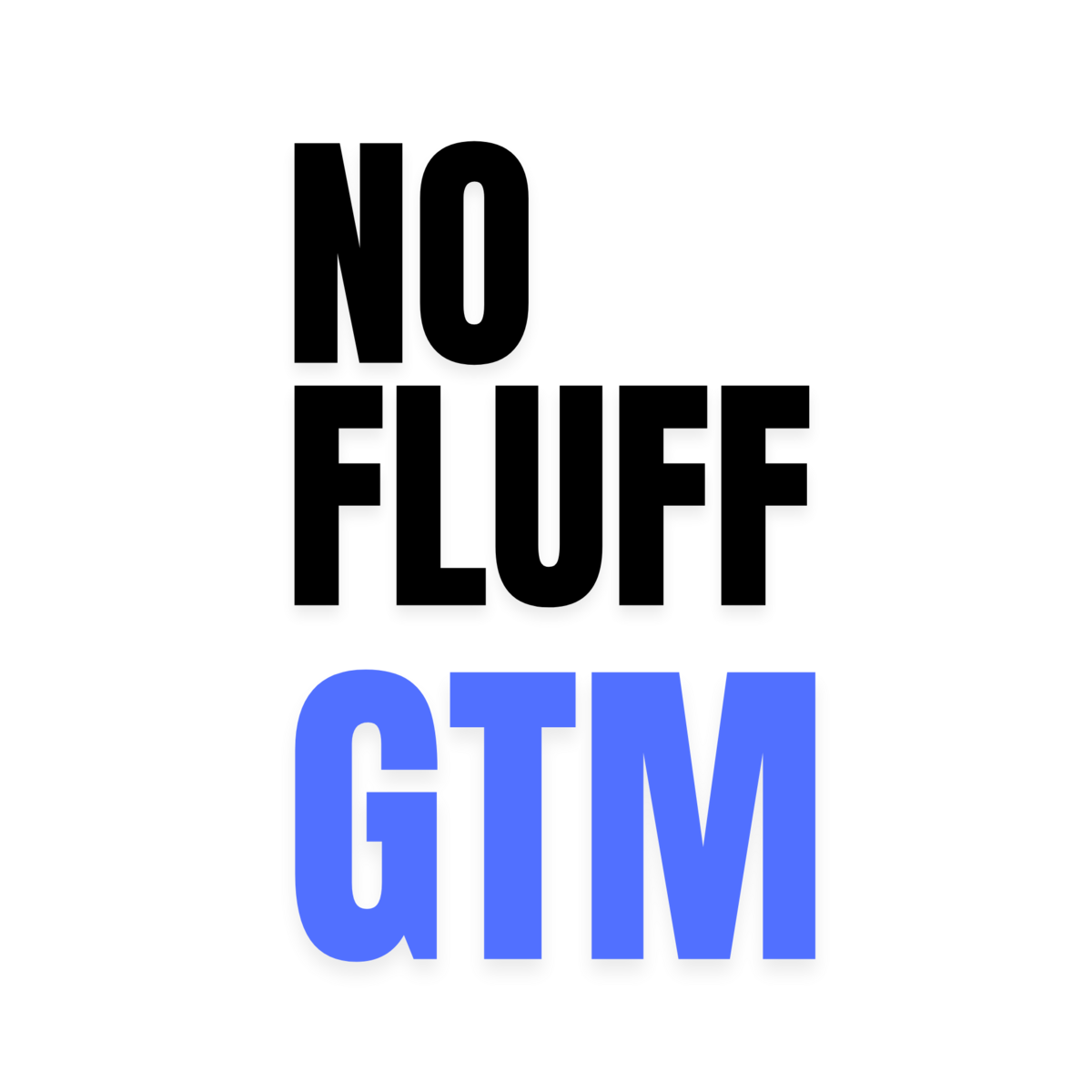 No Fluff GTM