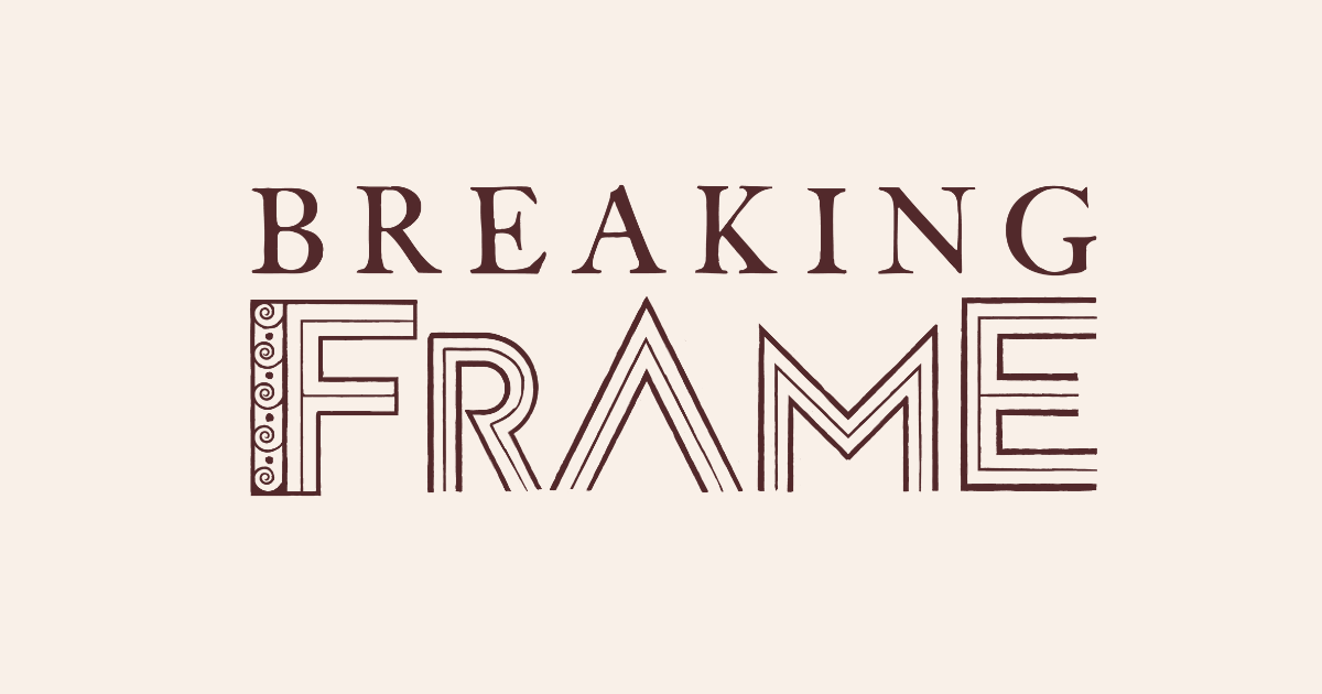 Introducing Breaking Frame